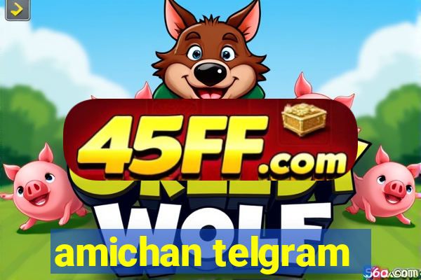 amichan telgram